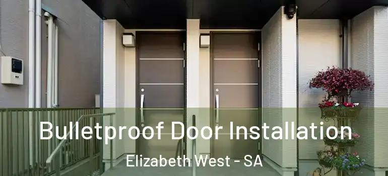 Bulletproof Door Installation Elizabeth West - SA