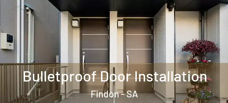 Bulletproof Door Installation Findon - SA