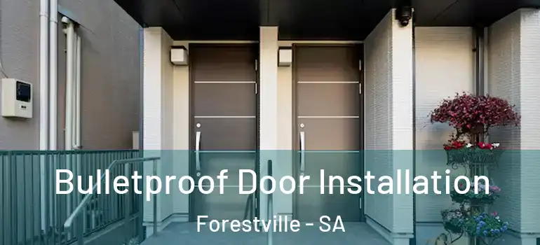 Bulletproof Door Installation Forestville - SA