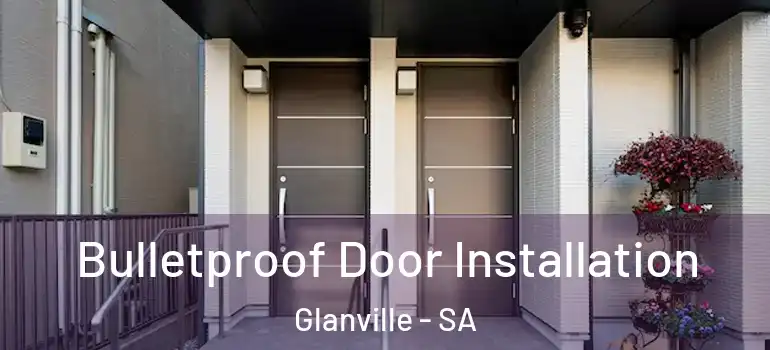 Bulletproof Door Installation Glanville - SA