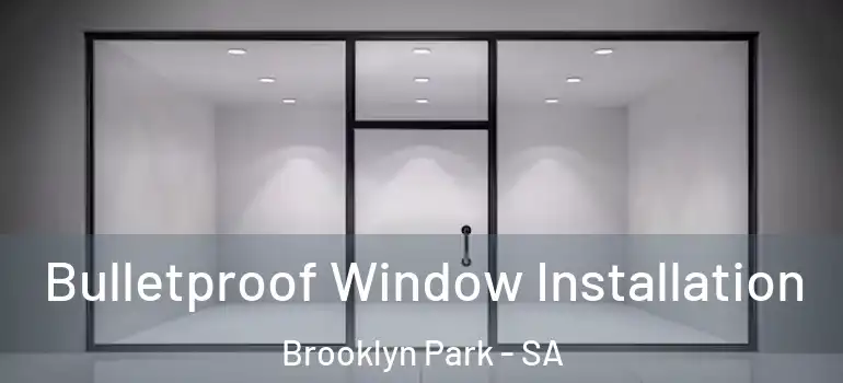 Bulletproof Window Installation Brooklyn Park - SA