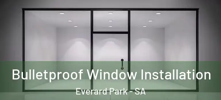 Bulletproof Window Installation Everard Park - SA