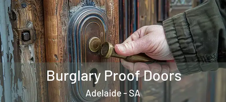 Burglary Proof Doors Adelaide - SA