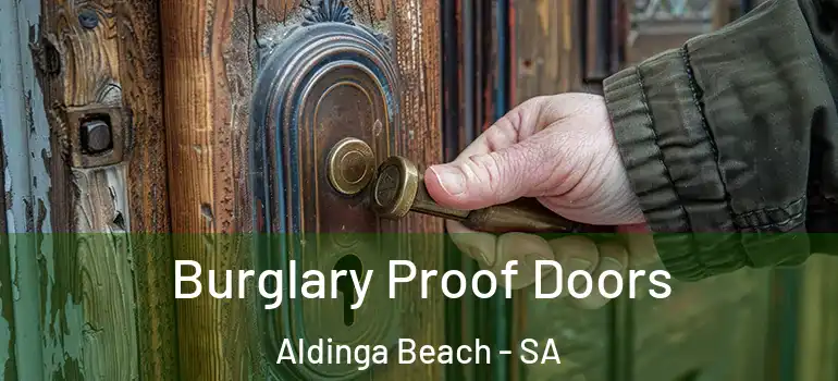 Burglary Proof Doors Aldinga Beach - SA