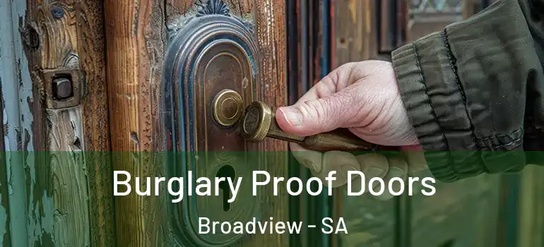 Burglary Proof Doors Broadview - SA