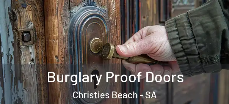 Burglary Proof Doors Christies Beach - SA