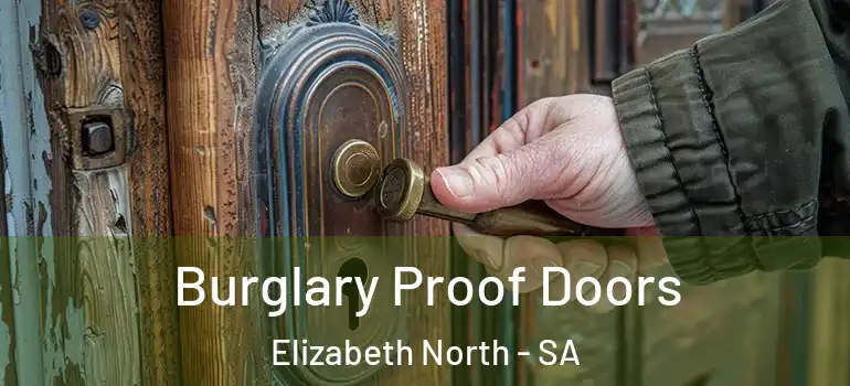 Burglary Proof Doors Elizabeth North - SA