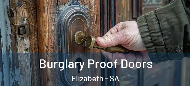 Burglary Proof Doors Elizabeth - SA
