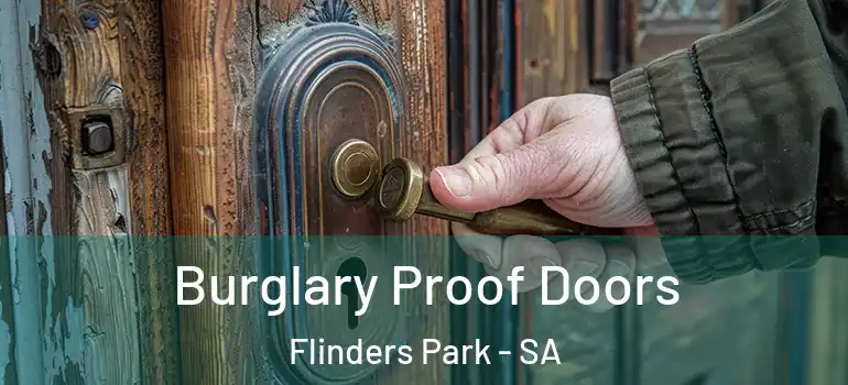 Burglary Proof Doors Flinders Park - SA