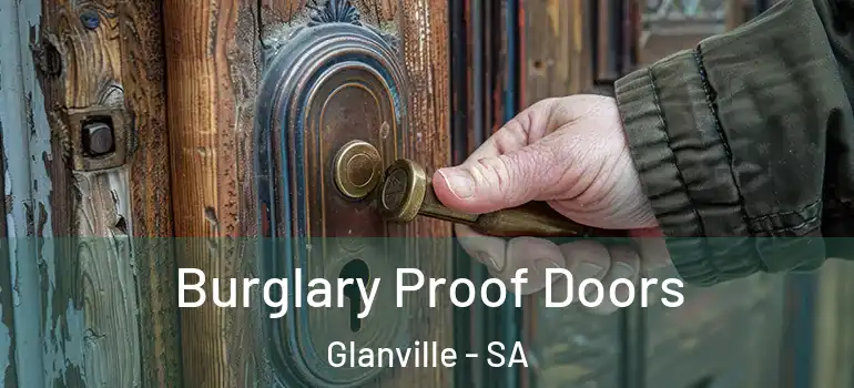 Burglary Proof Doors Glanville - SA