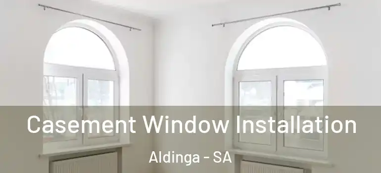 Casement Window Installation Aldinga - SA
