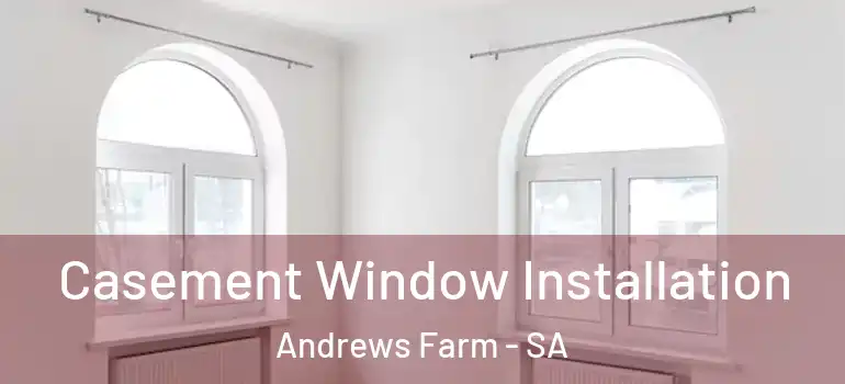 Casement Window Installation Andrews Farm - SA