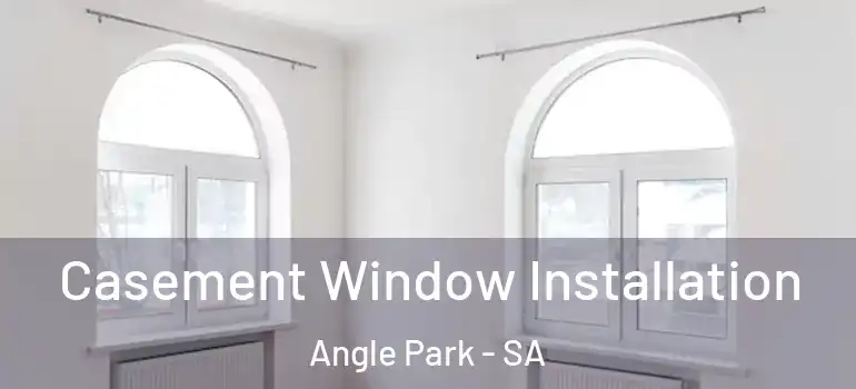 Casement Window Installation Angle Park - SA
