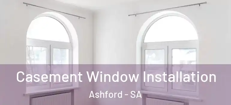 Casement Window Installation Ashford - SA