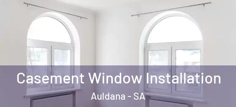 Casement Window Installation Auldana - SA