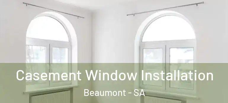 Casement Window Installation Beaumont - SA