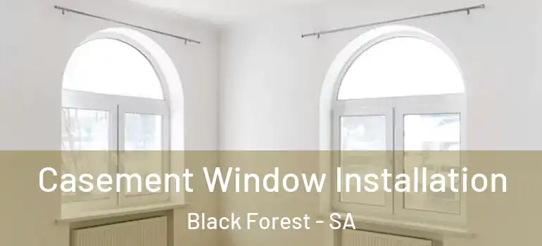 Casement Window Installation Black Forest - SA