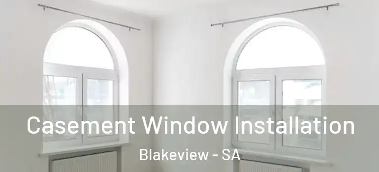 Casement Window Installation Blakeview - SA