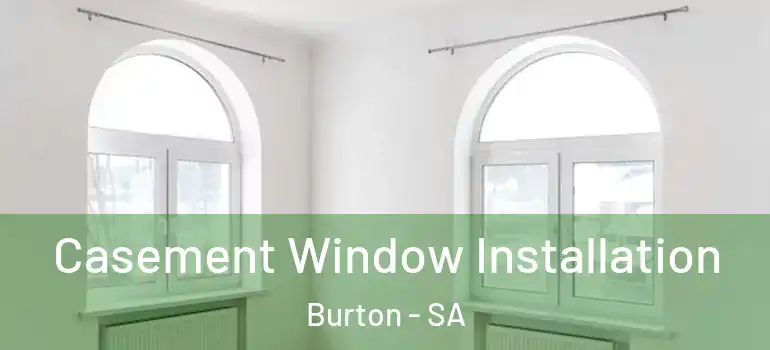 Casement Window Installation Burton - SA