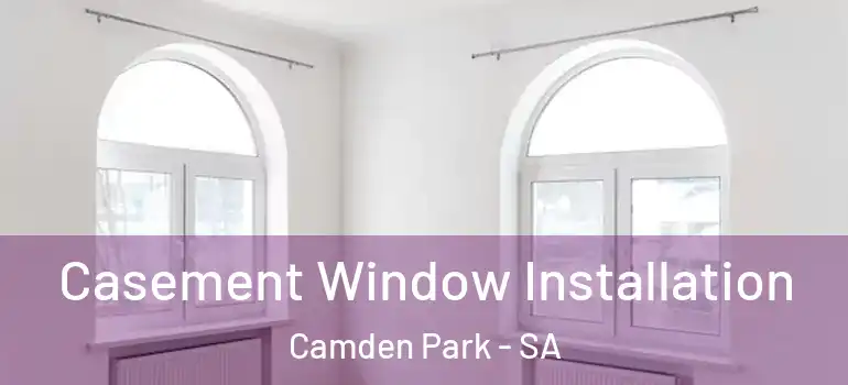 Casement Window Installation Camden Park - SA