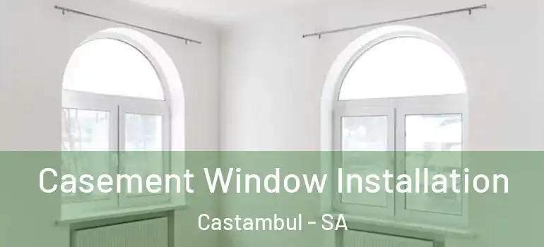 Casement Window Installation Castambul - SA