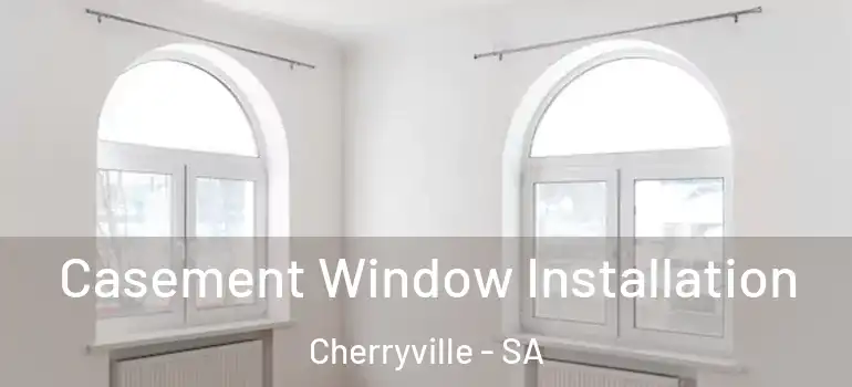 Casement Window Installation Cherryville - SA