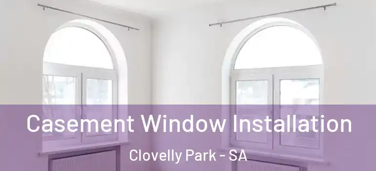 Casement Window Installation Clovelly Park - SA