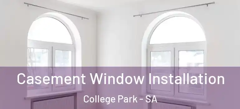 Casement Window Installation College Park - SA