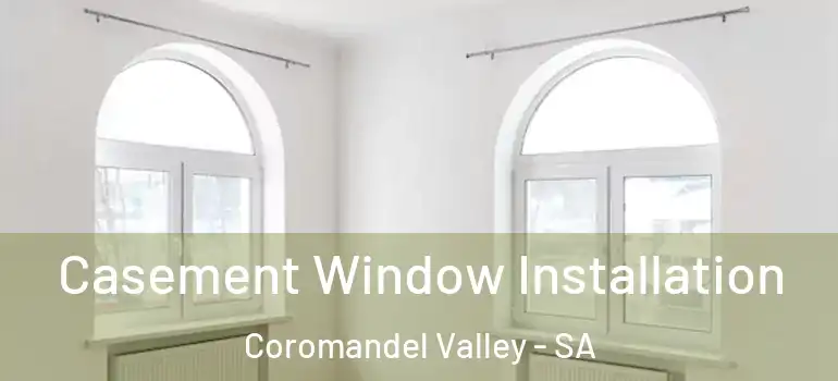 Casement Window Installation Coromandel Valley - SA