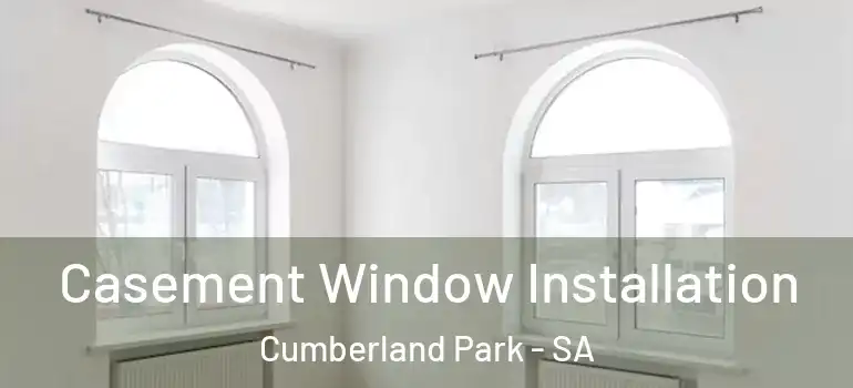 Casement Window Installation Cumberland Park - SA