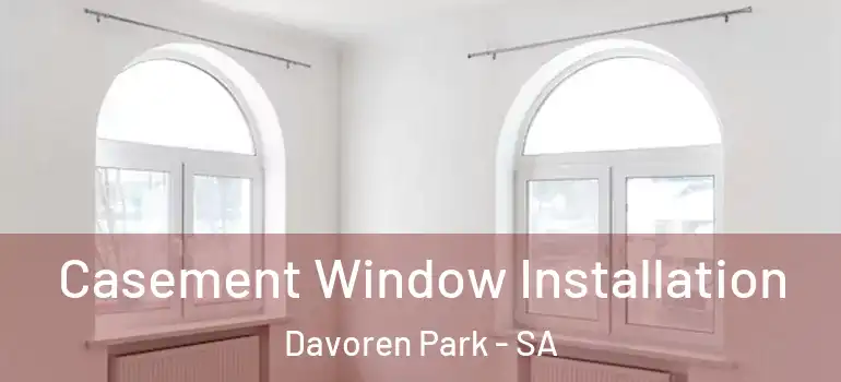 Casement Window Installation Davoren Park - SA
