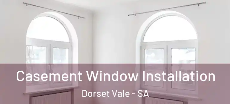 Casement Window Installation Dorset Vale - SA