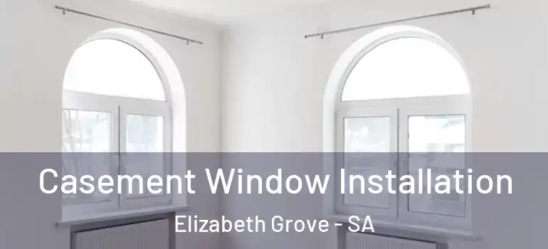 Casement Window Installation Elizabeth Grove - SA
