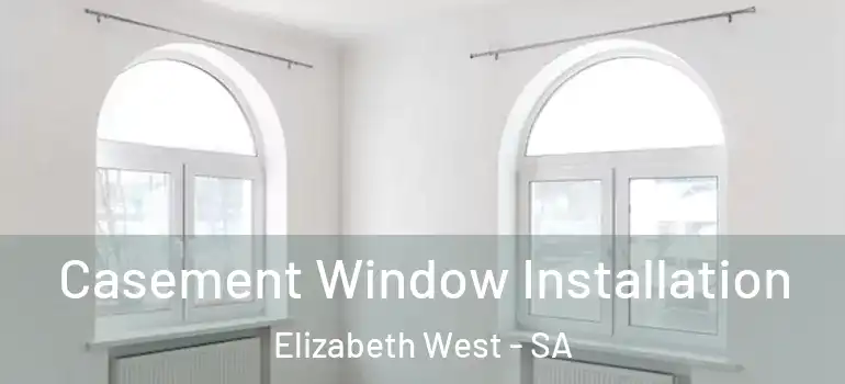 Casement Window Installation Elizabeth West - SA