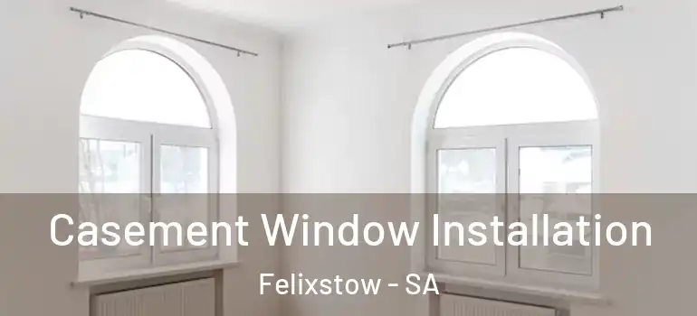 Casement Window Installation Felixstow - SA