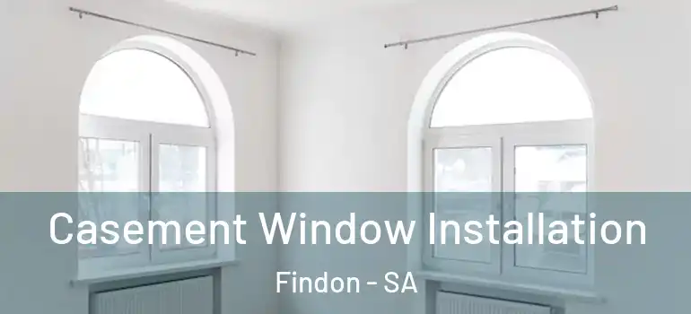 Casement Window Installation Findon - SA