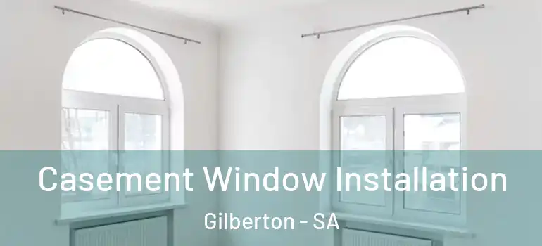 Casement Window Installation Gilberton - SA