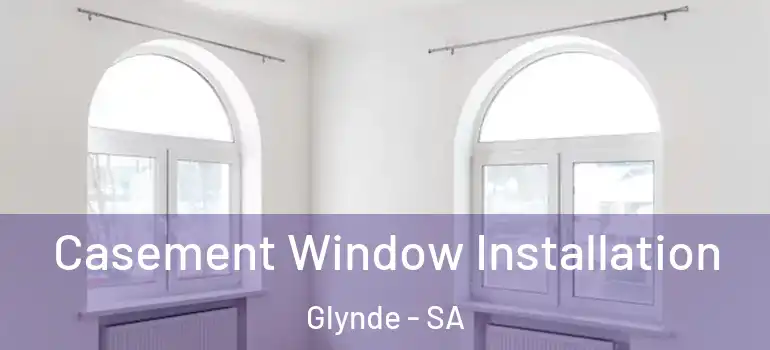 Casement Window Installation Glynde - SA