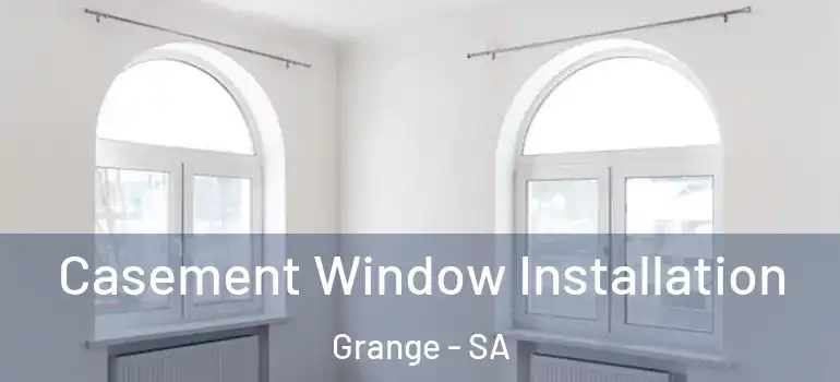 Casement Window Installation Grange - SA