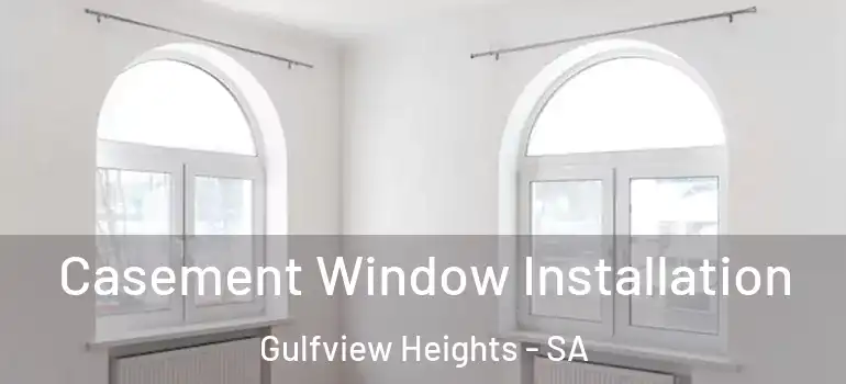 Casement Window Installation Gulfview Heights - SA