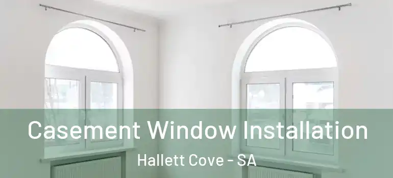 Casement Window Installation Hallett Cove - SA