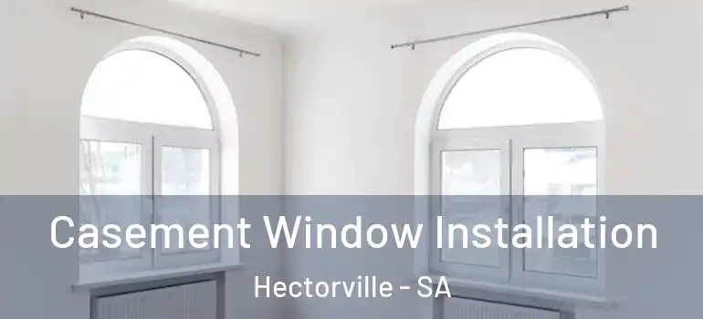 Casement Window Installation Hectorville - SA