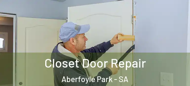 Closet Door Repair Aberfoyle Park - SA