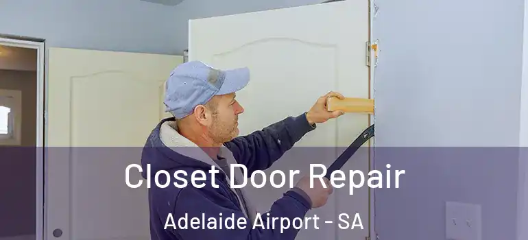 Closet Door Repair Adelaide Airport - SA
