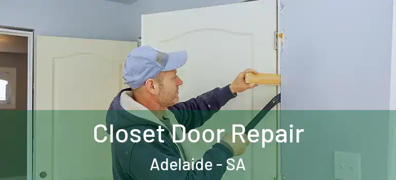 Closet Door Repair Adelaide - SA