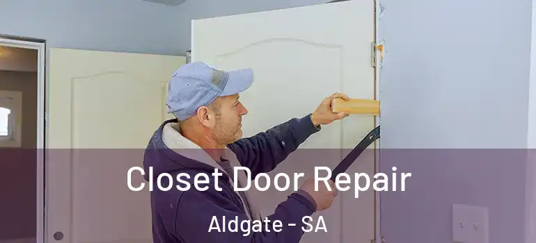 Closet Door Repair Aldgate - SA