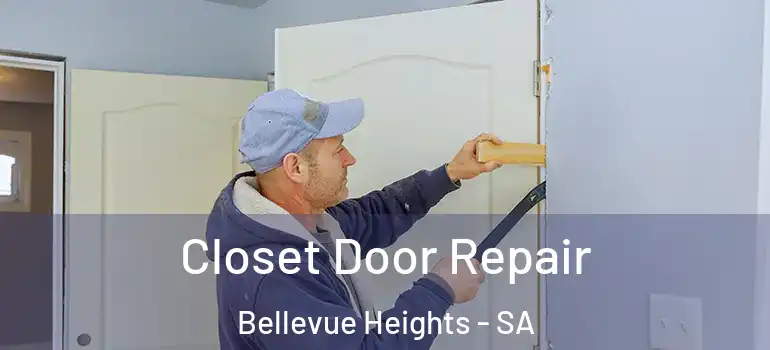 Closet Door Repair Bellevue Heights - SA