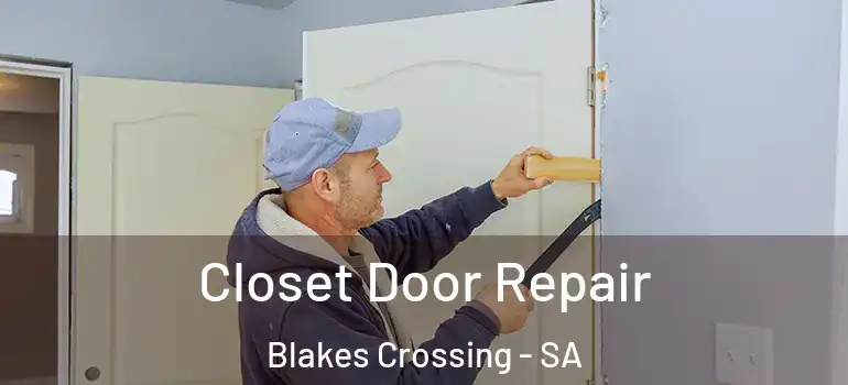 Closet Door Repair Blakes Crossing - SA
