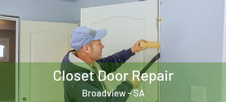 Closet Door Repair Broadview - SA