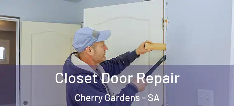 Closet Door Repair Cherry Gardens - SA